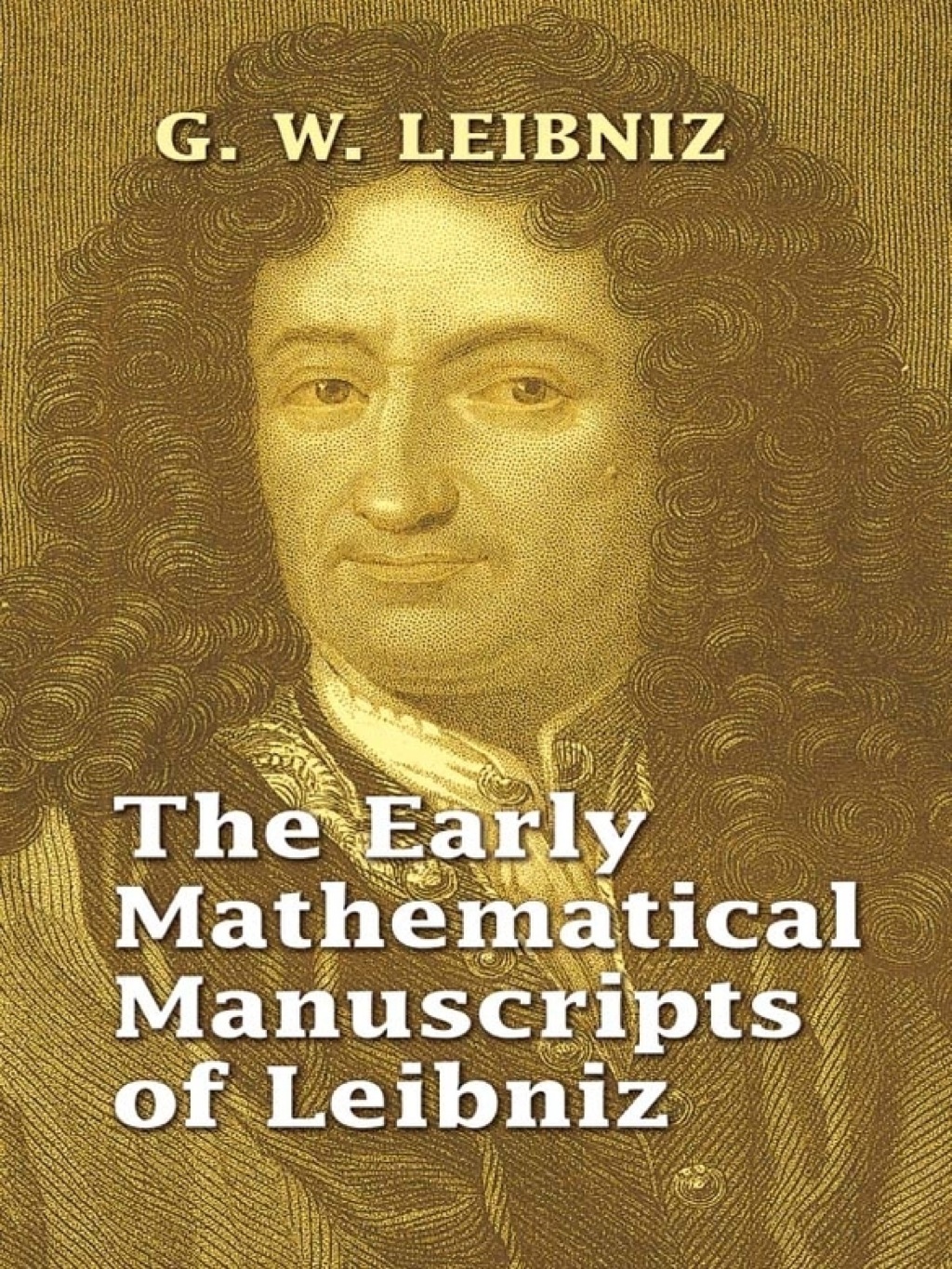 The Early Mathematical Manuscripts of Leibniz - (PDF/EPUB Version)