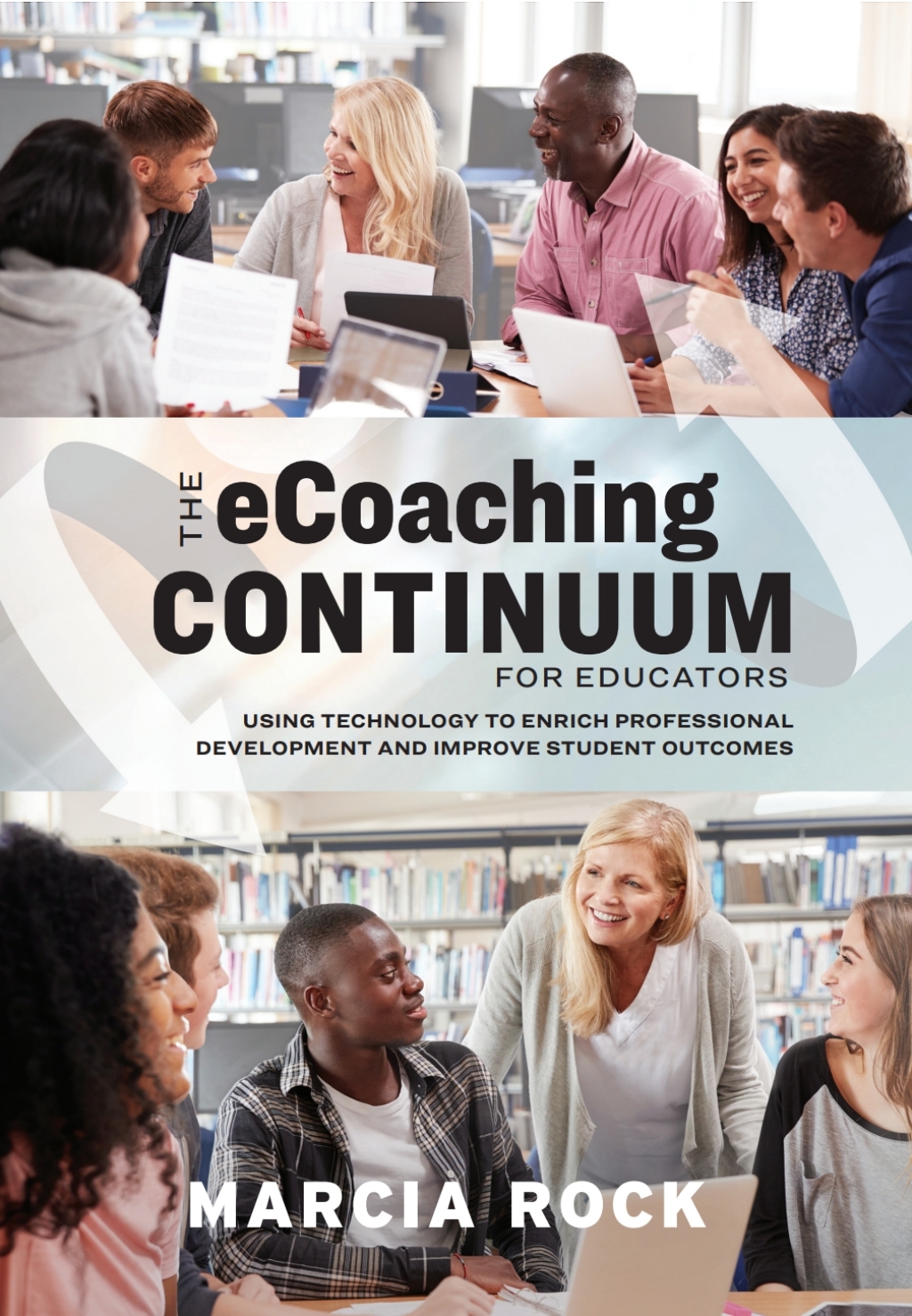 The eCoaching Continuum for Educators Using Technology to Enrich Professional Development and Improve Student Outcomes - (PDF/EPUB Version)