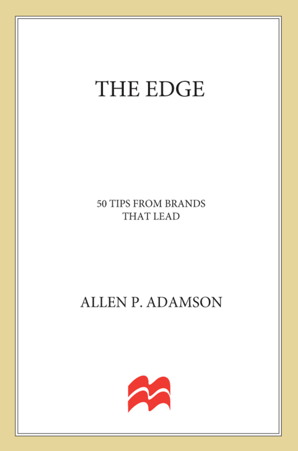 The Edge: 50 Tips from Brands that Lead - (PDF/EPUB Version)