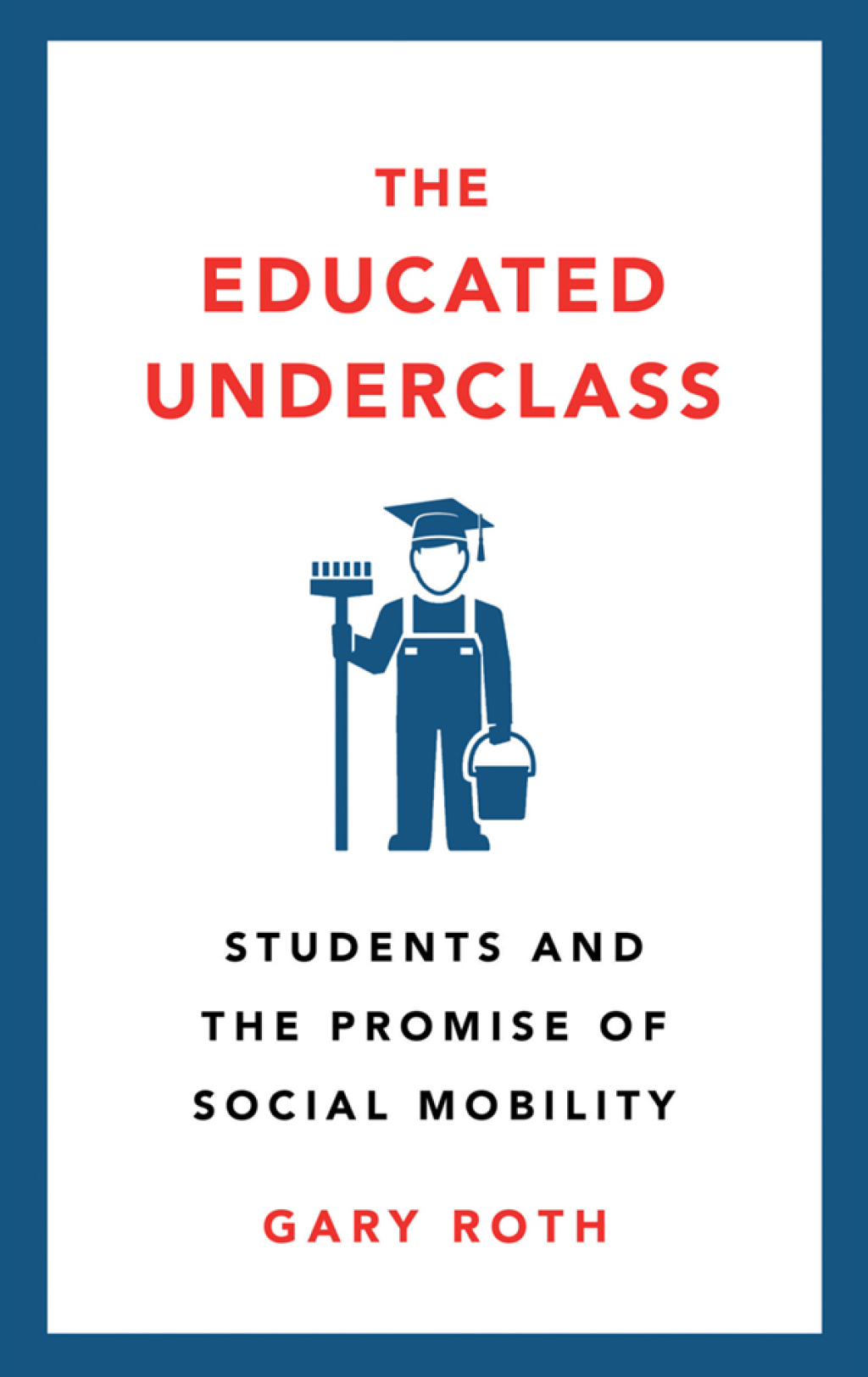 The Educated Underclass Students and the Promise of Social Mobility 1st Edition - (PDF/EPUB Version)