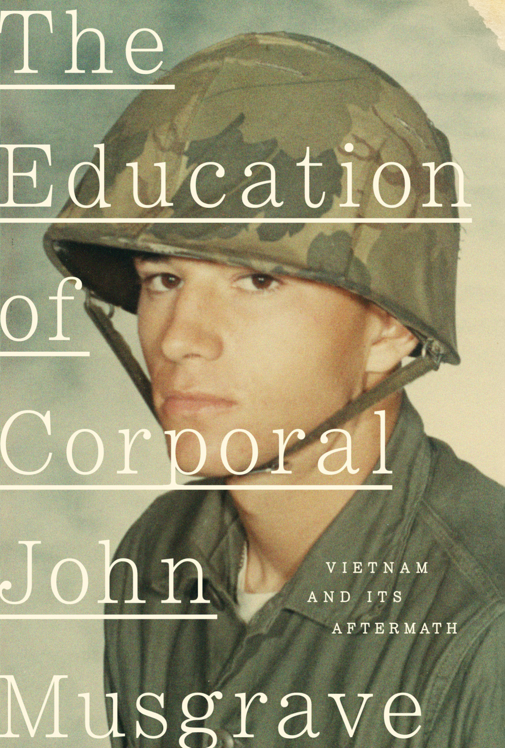 The Education of Corporal John Musgrave Vietnam and Its Aftermath - (PDF/EPUB Version)