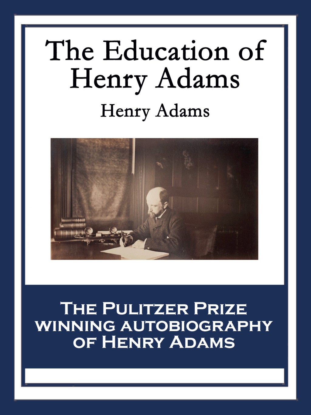 The Education of Henry Adams With linked Table of Contents - (PDF/EPUB Version)