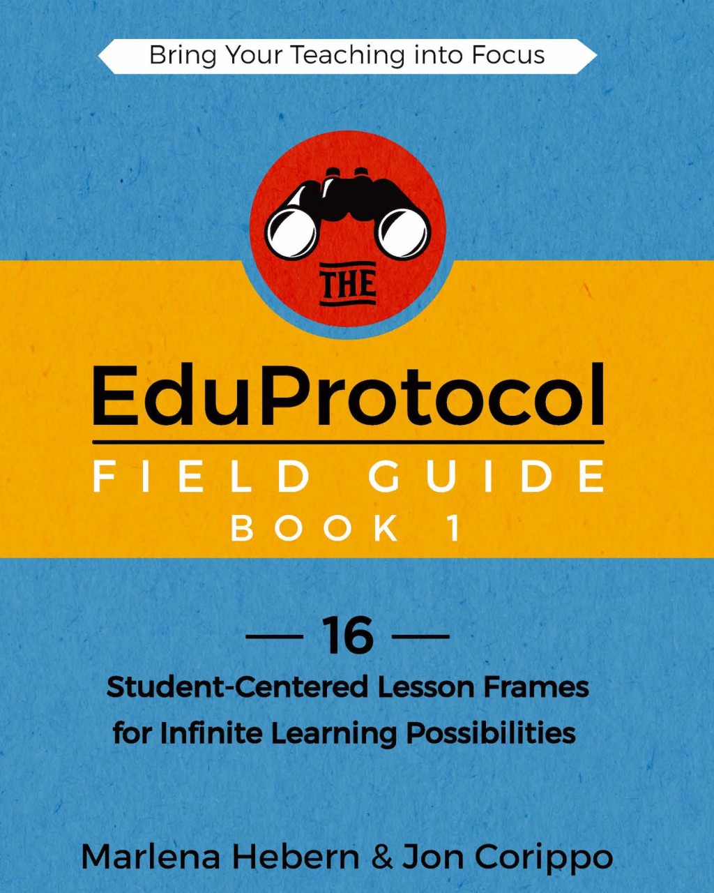 The EduProtocol Field Guide 16 Student-Centered Lesson Frames for Infinite Learning Possibilities - (PDF/EPUB Version)