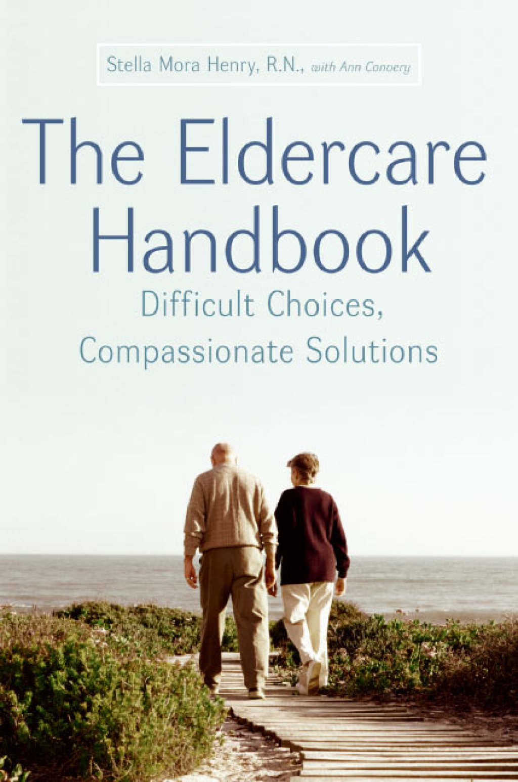 The Eldercare Handbook Difficult Choices, Compassionate Solutions - (PDF/EPUB Version)