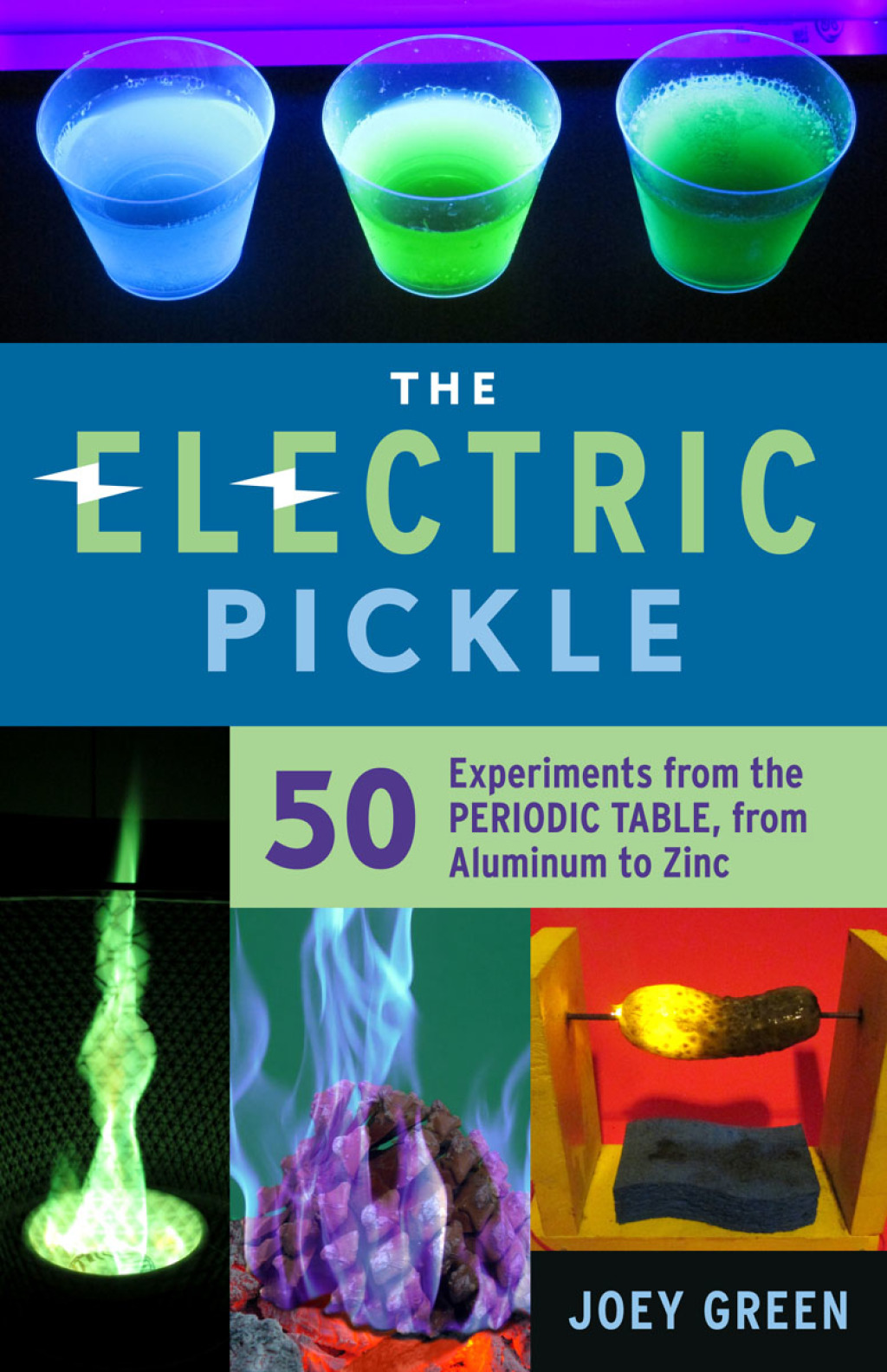 The Electric Pickle 50 Experiments from the Periodic Table, from Aluminum to Zinc 1st Edition - (PDF/EPUB Version)