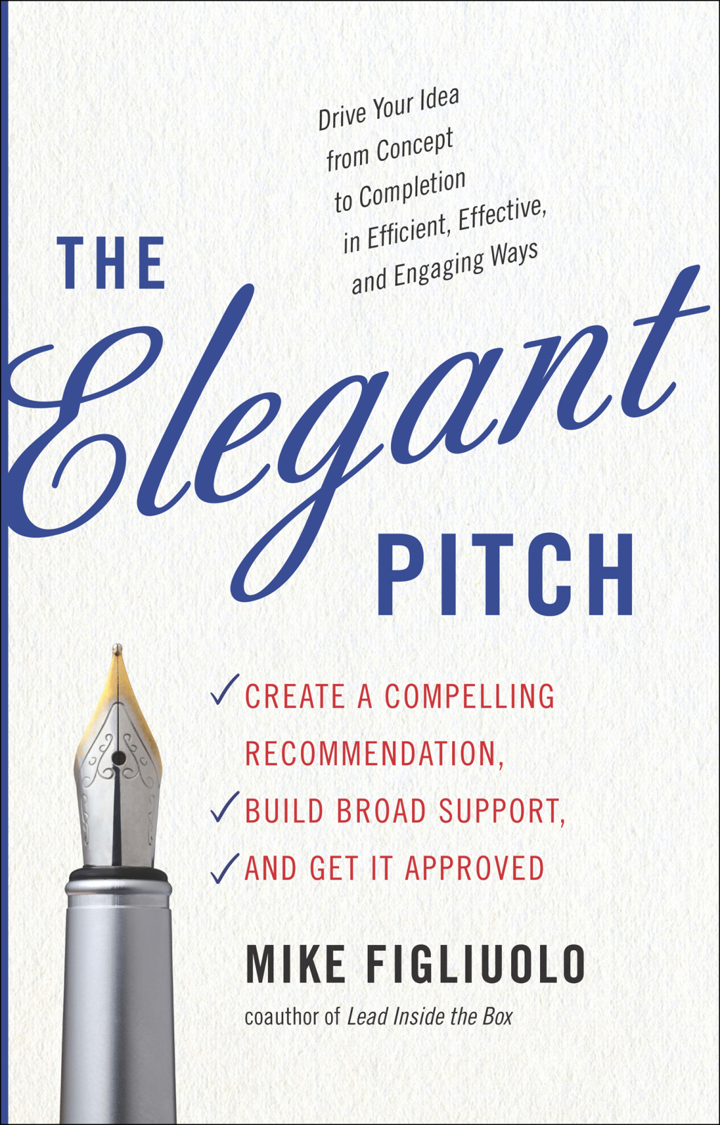 The Elegant Pitch Create a Compelling Recommendation, Build Broad Support, and Get it Approved - (PDF/EPUB Version)