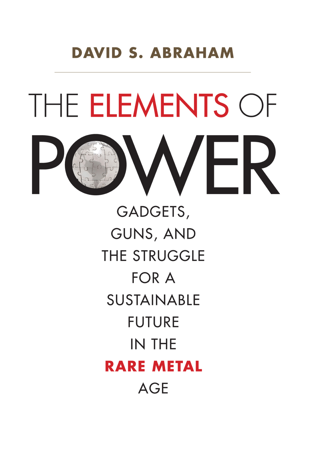 The Elements of Power: Gadgets, Guns, and the Struggle for a Sustainable Future in the Rare Metal Age - (PDF/EPUB Version)