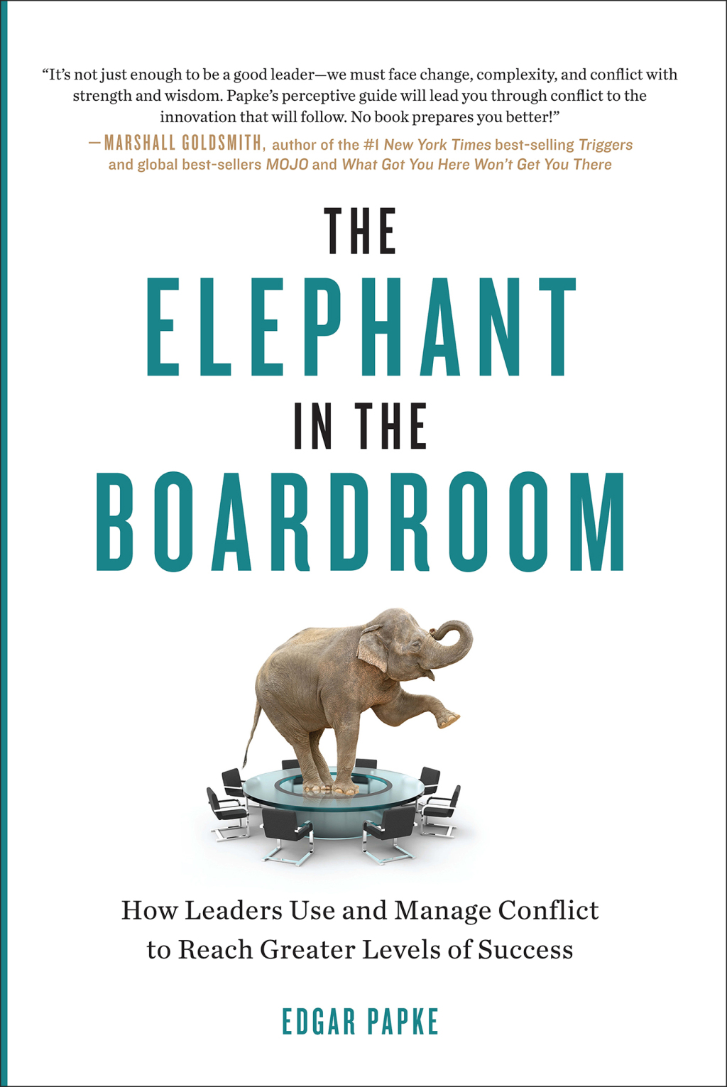 The Elephant in the Boardroom How Leaders Use and Manage Conflict to Reach Greater Levels of Success - (PDF/EPUB Version)