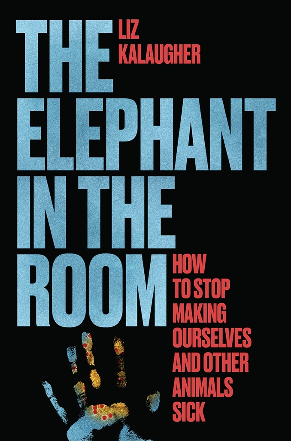 The Elephant in the Room How to Stop Making Ourselves and Other Animals Sick - (PDF/EPUB Version)