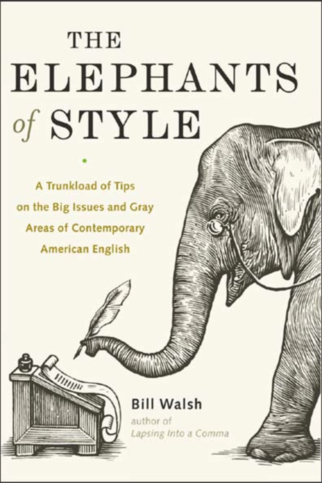The Elephants of Style A Trunkload of Tips on the Big Issues and Gray Areas of Contemporary American English 1st Edition - (PDF/EPUB Version)