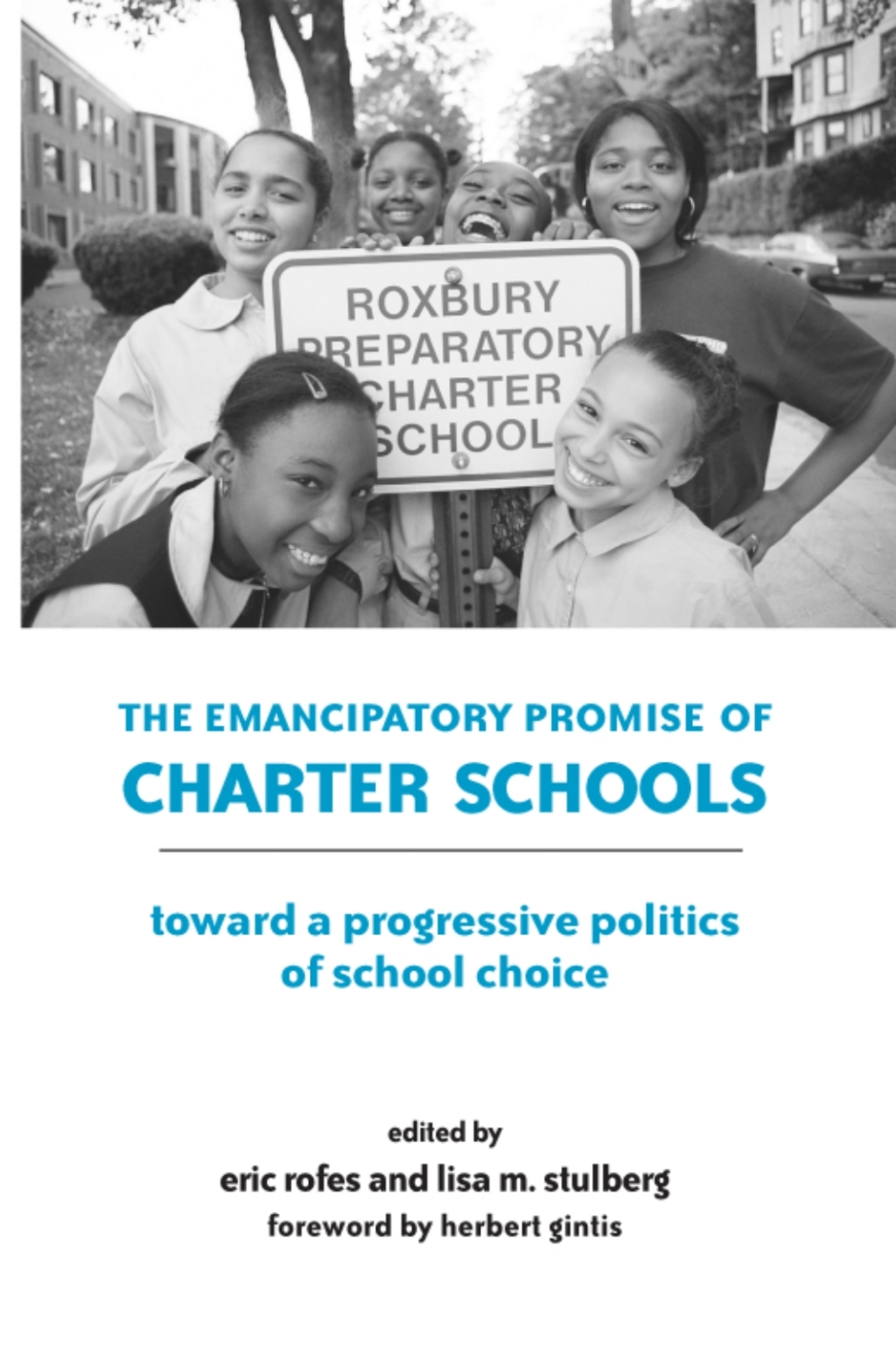 The Emancipatory Promise of Charter Schools Toward a Progressive Politics of School Choice - (PDF/EPUB Version)