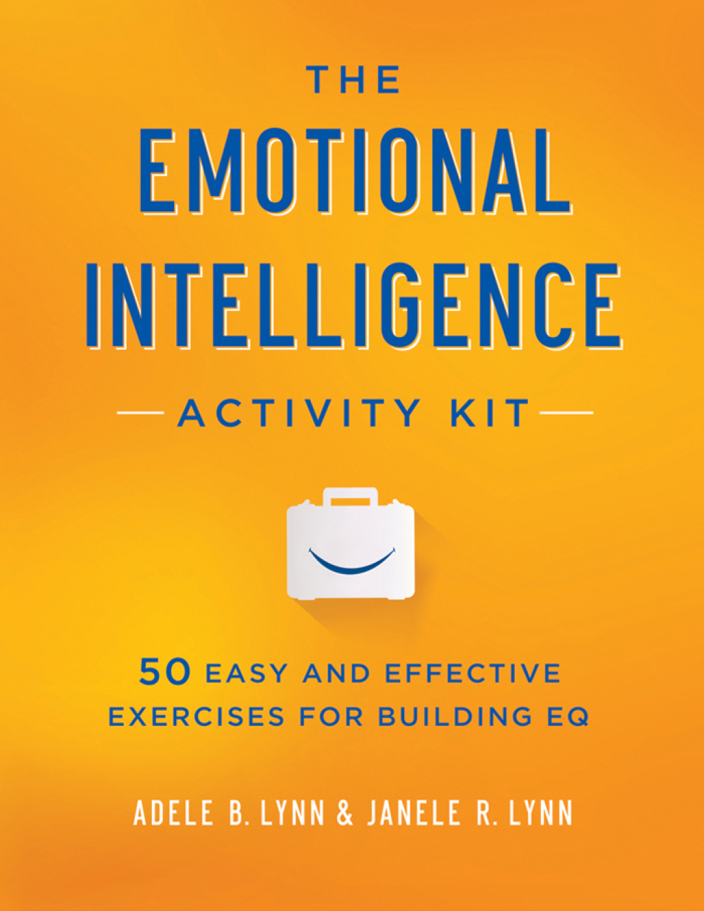 The Emotional Intelligence Activity Kit 50 Easy and Effective Exercises for Building EQ 1st Edition - (PDF/EPUB Version)