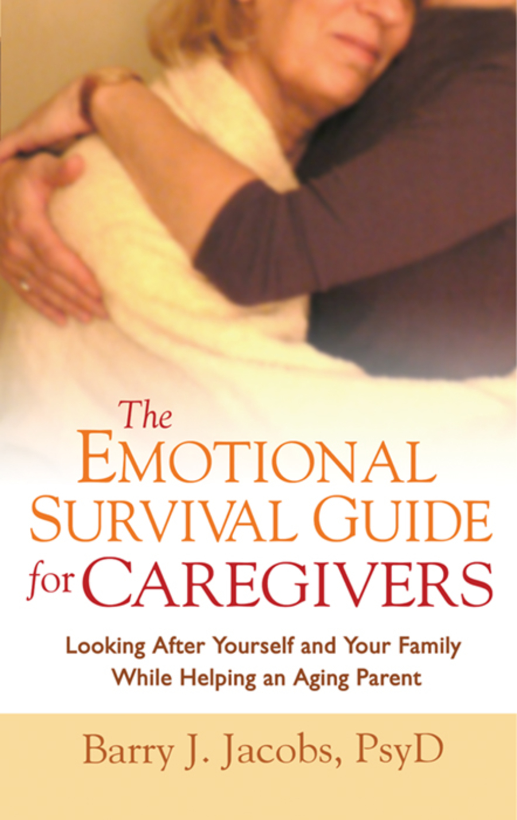 The Emotional Survival Guide for Caregivers Looking After Yourself and Your Family While Helping an Aging Parent - (PDF/EPUB Version)