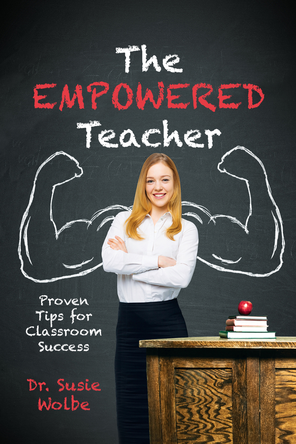 The Empowered Teacher Proven Tips for Classroom Success - (PDF/EPUB Version)