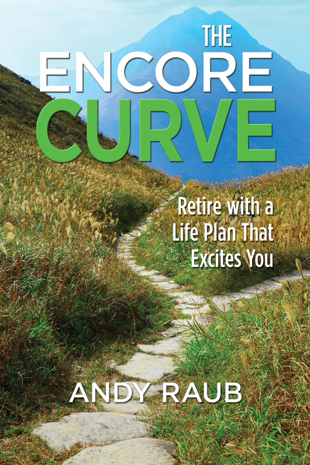 The Encore Curve Retire with a Life Plan that Excites You - (PDF/EPUB Version)