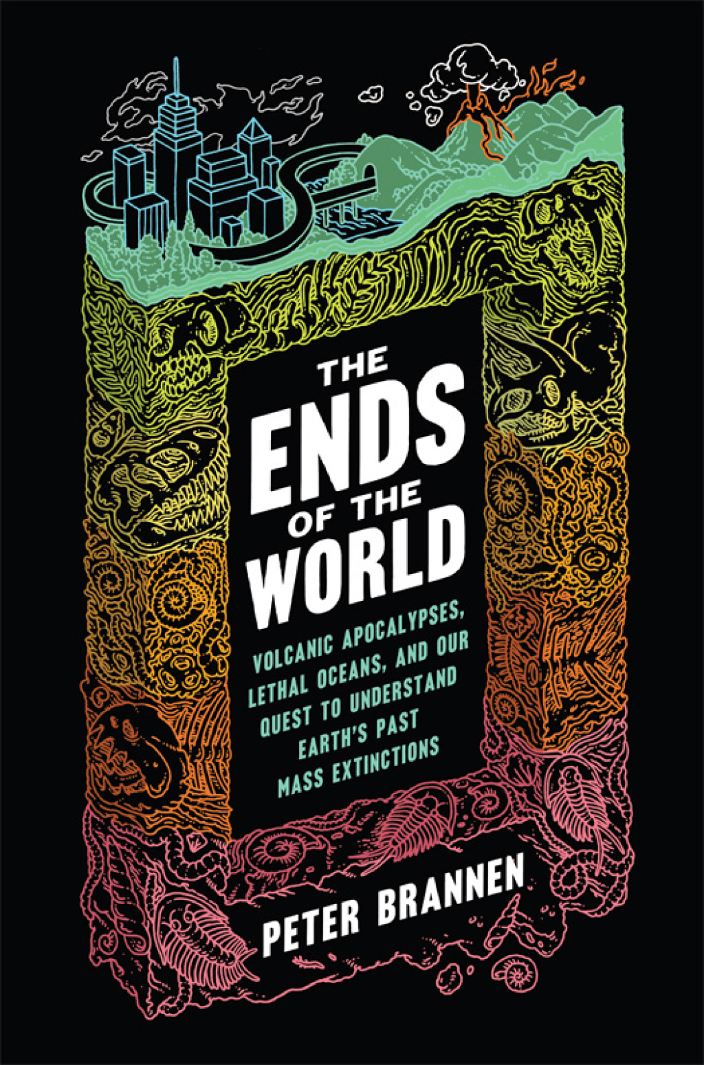The Ends of the World Volcanic Apocalypses, Lethal Oceans, and Our Quest to Understand Earth's Past Mass Extinctions - (PDF/EPUB Version)