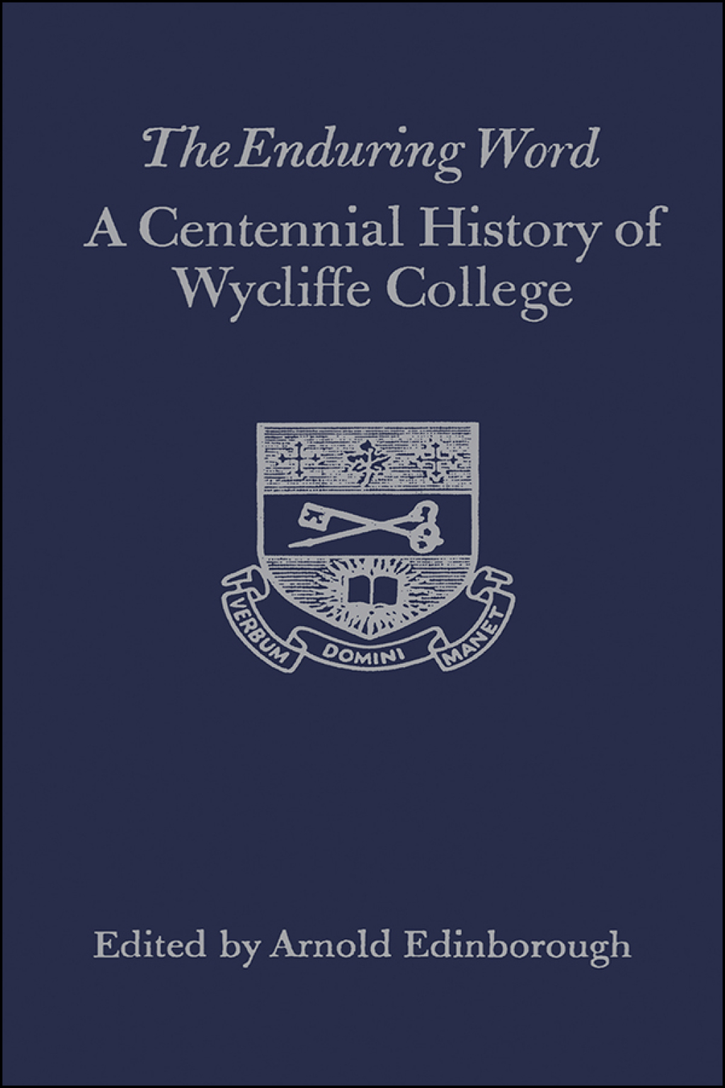 The Enduring Word A Centennial History of Wycliffe College 1st Edition - (PDF/EPUB Version)