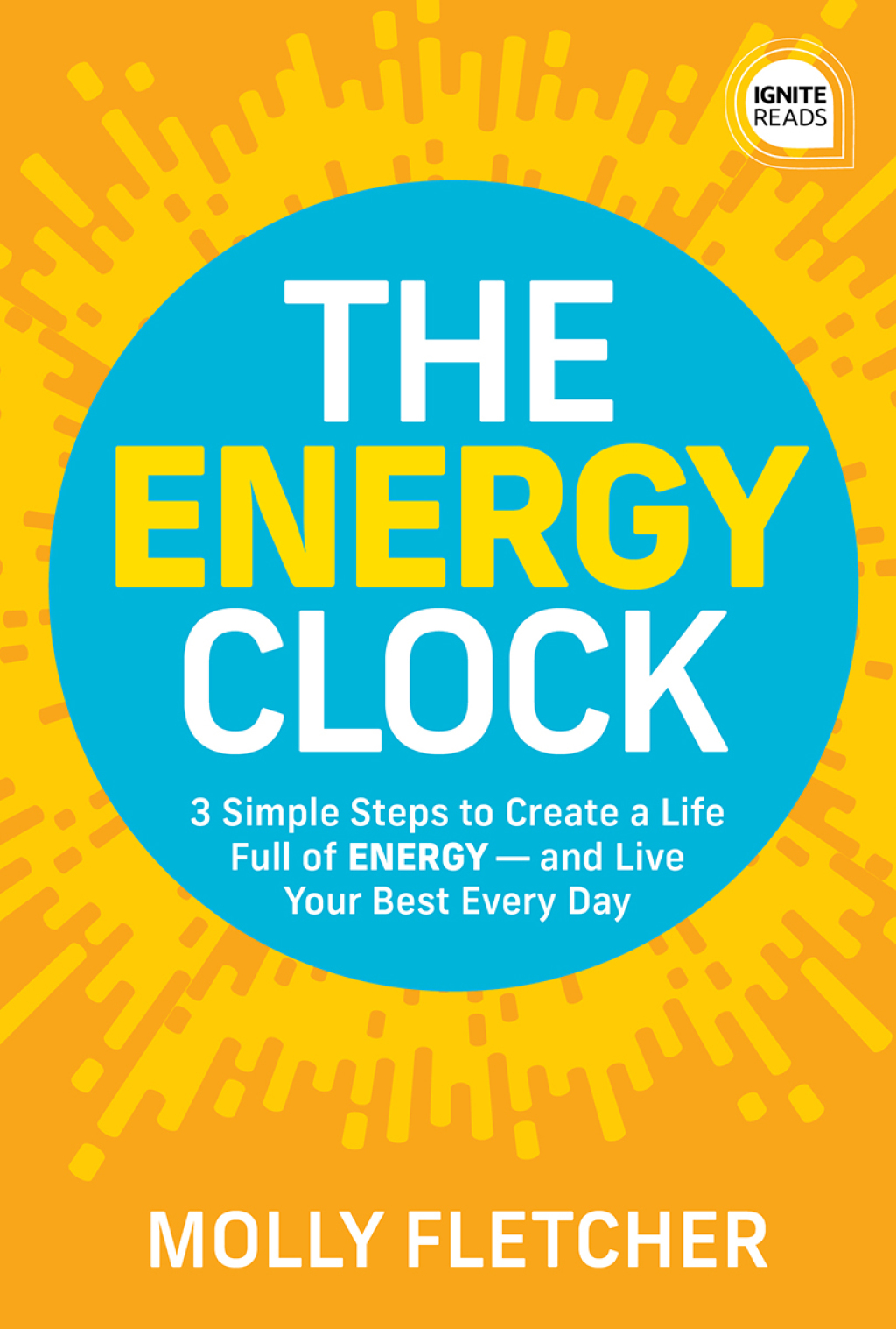 The Energy Clock 3 Simple Steps to Create a Life Full of ENERGY â€” and Live Your Best Every Day - (PDF/EPUB Version)