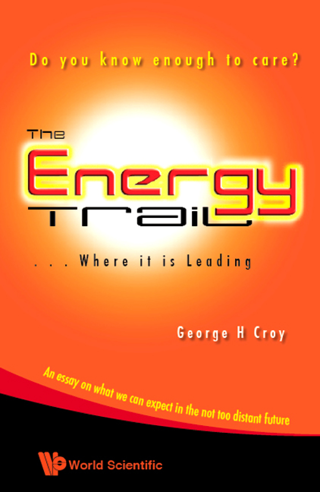 The Energy Trail â€” Where It is Leading: Do You Know Enough to Care? - (PDF/EPUB Version)