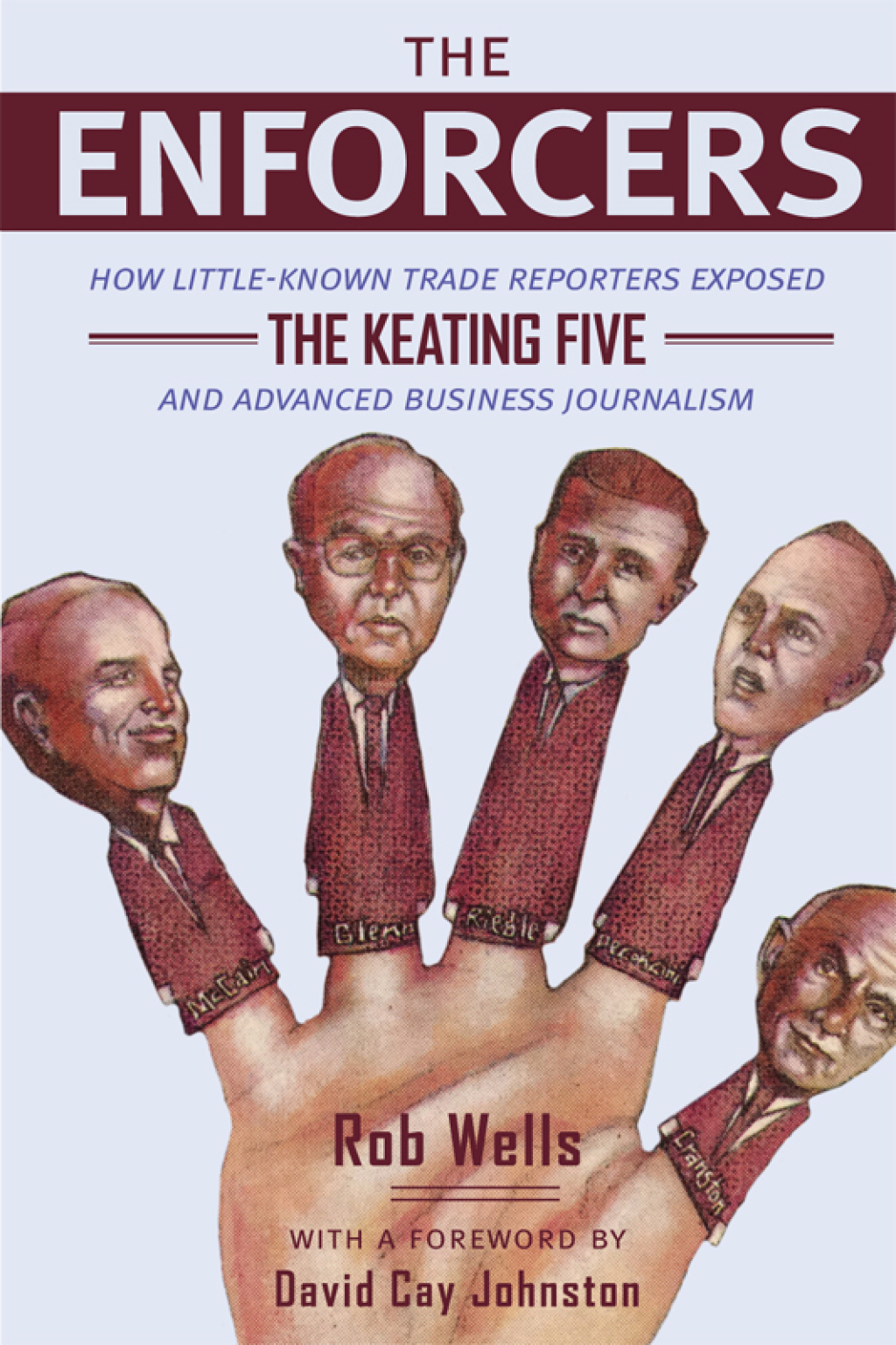 The Enforcers How Little-Known Trade Reporters Exposed the Keating Five and Advanced Business Journalism - (PDF/EPUB Version)