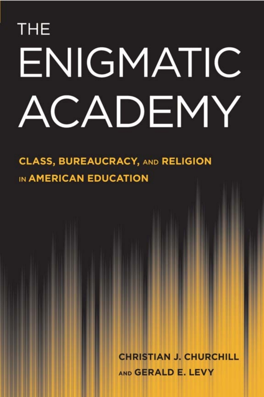 The Enigmatic Academy Class, Bureaucracy, and Religion in American Education - (PDF/EPUB Version)