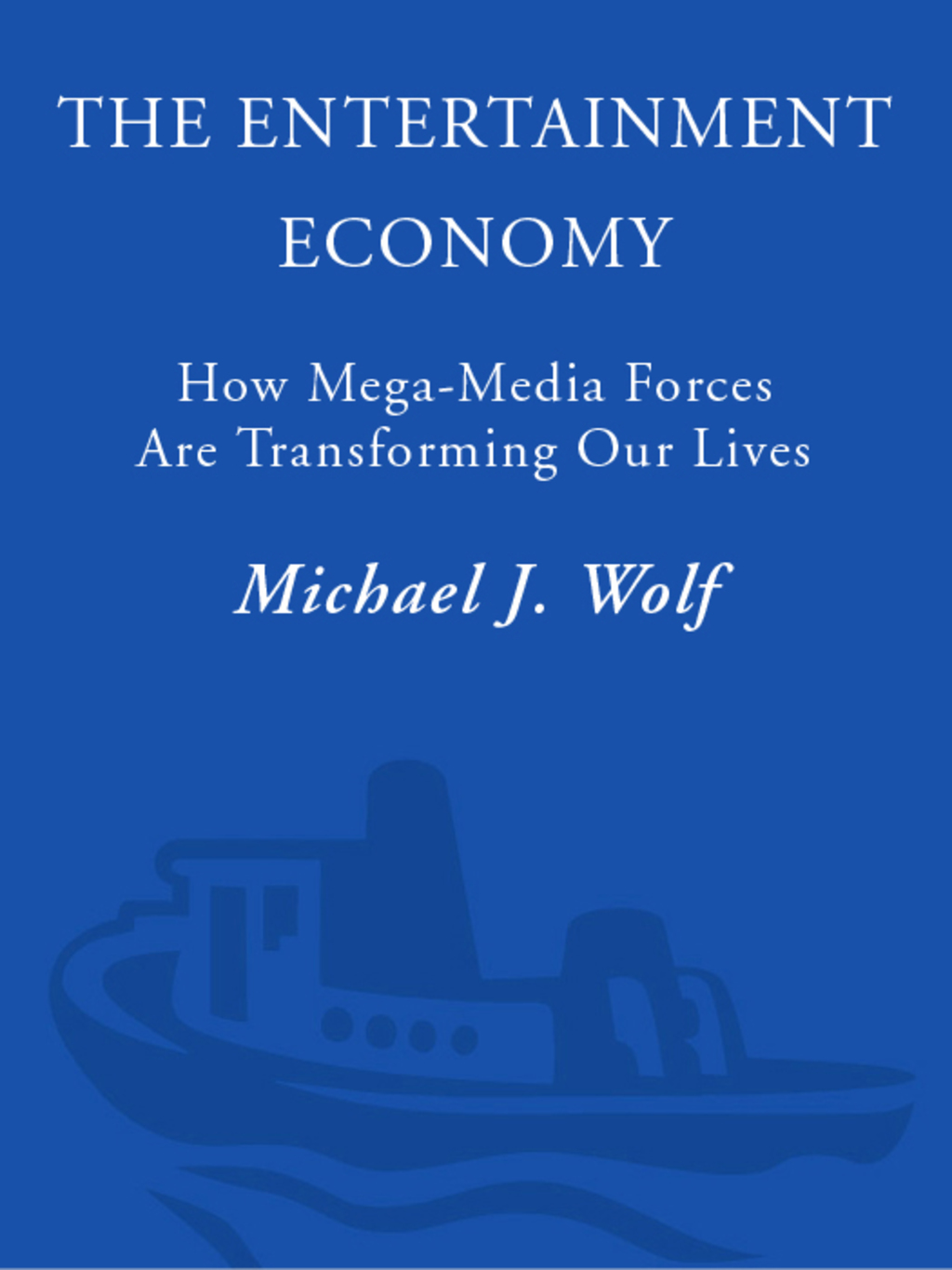 The Entertainment Economy How Mega-Media Forces Are Transforming Our Lives - (PDF/EPUB Version)