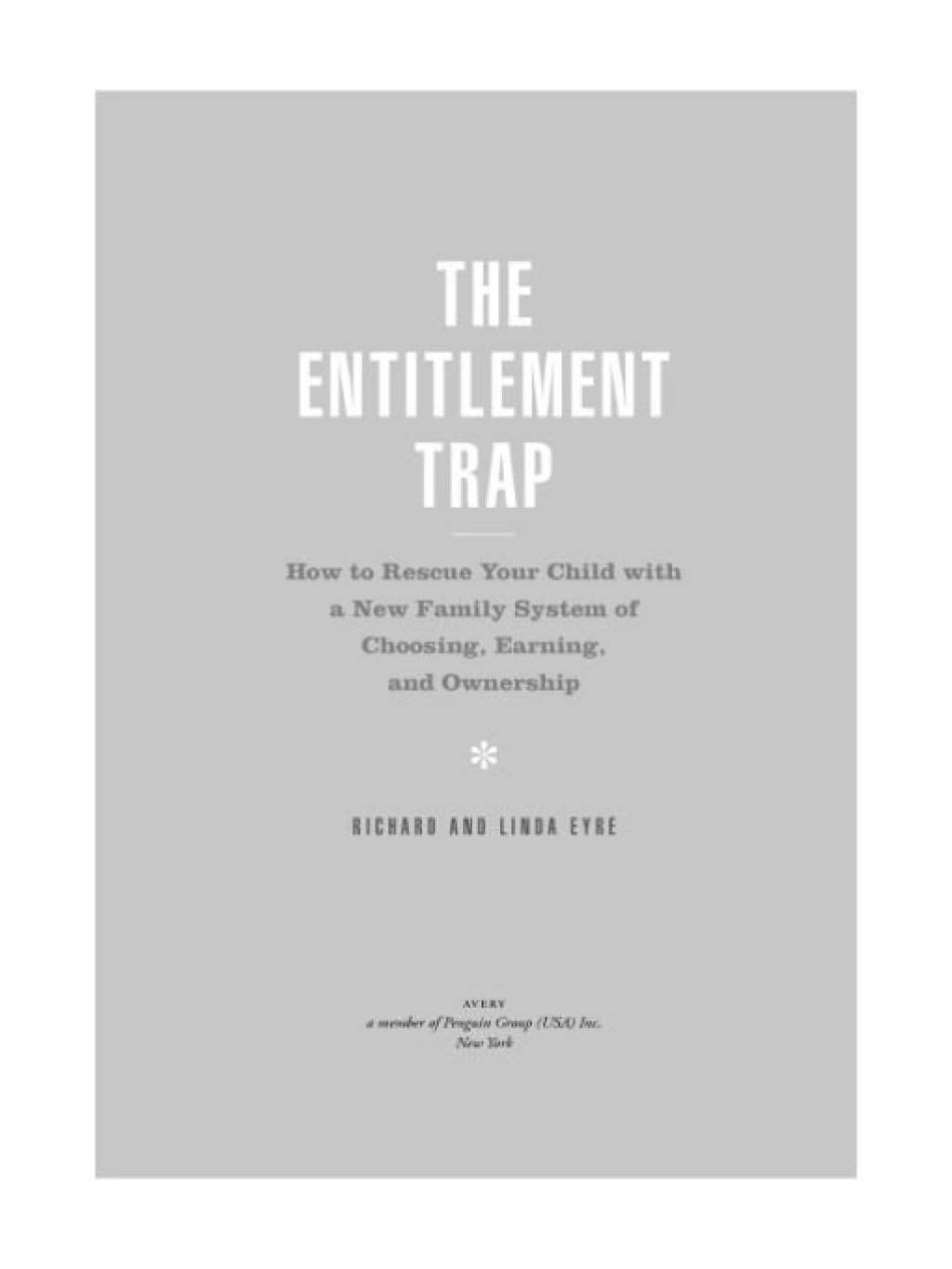 The Entitlement Trap How to Rescue Your Child with a New Family System of Choosing, Earning, and Owne rship - (PDF/EPUB Version)