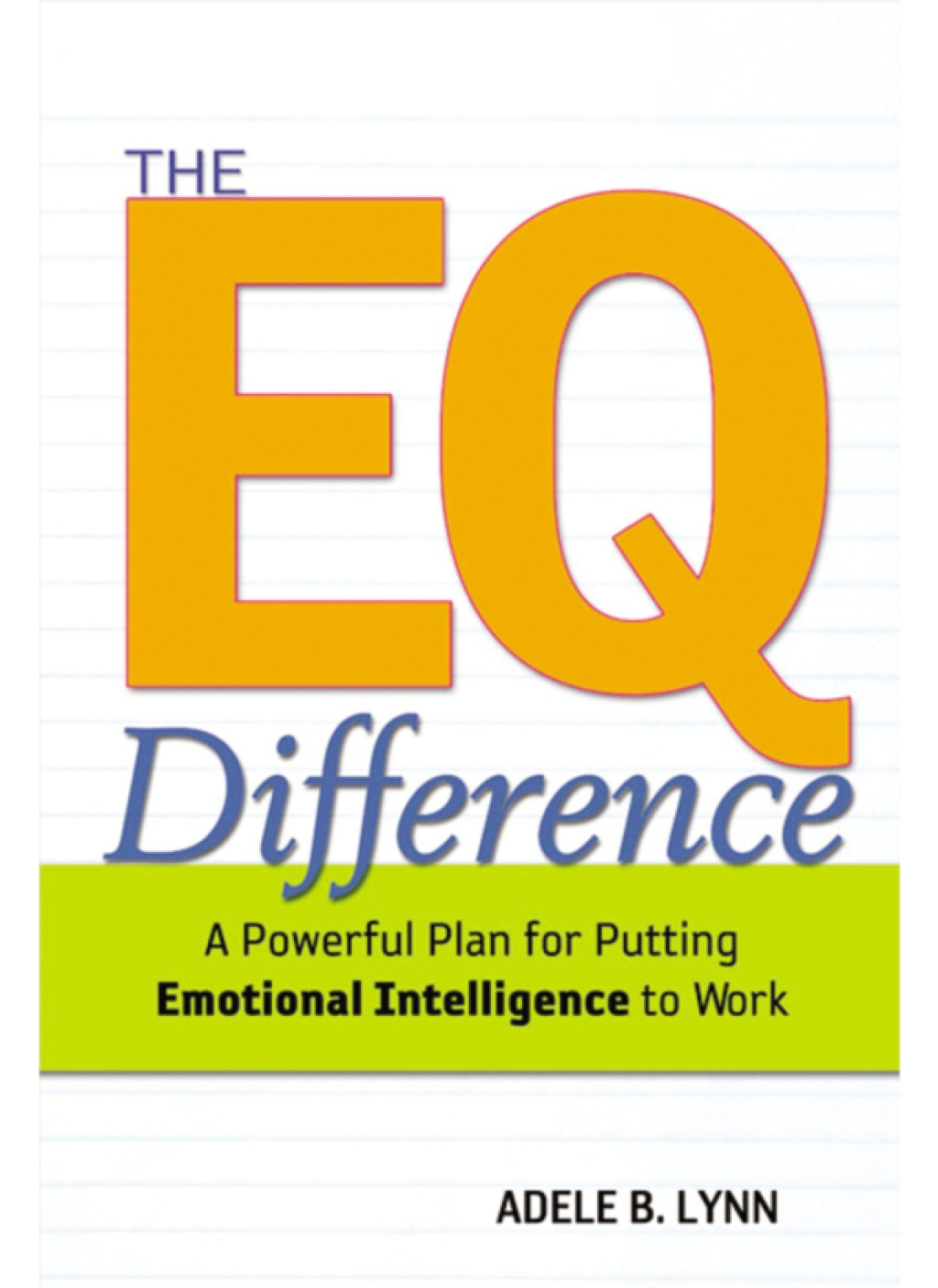 The EQ Difference A Powerful Plan for Putting Emotional Intelligence to Work 1st Edition - (PDF/EPUB Version)
