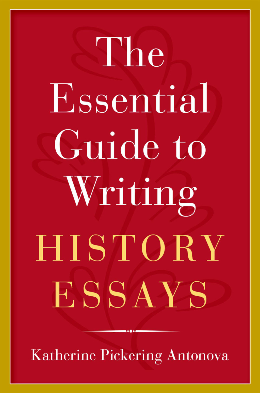 The Essential Guide to Writing History Essays - (PDF/EPUB Version)