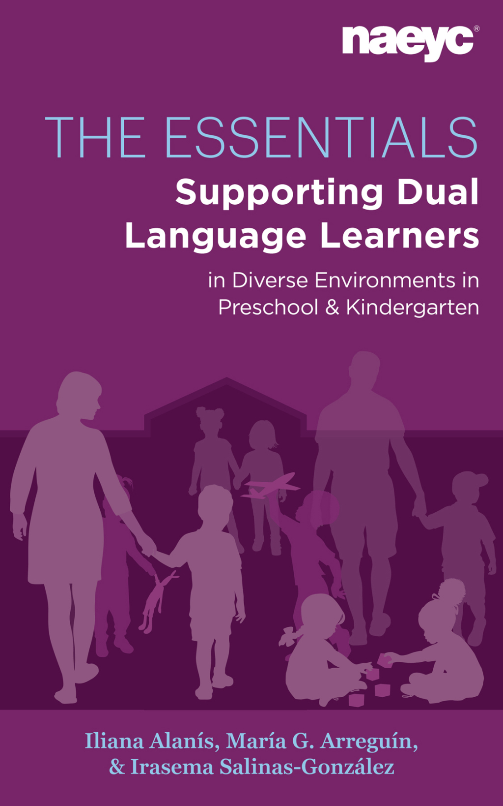 The Essentials Dual Language Learners in Diverse Environments in Preschool and Kindergarten - (PDF/EPUB Version)