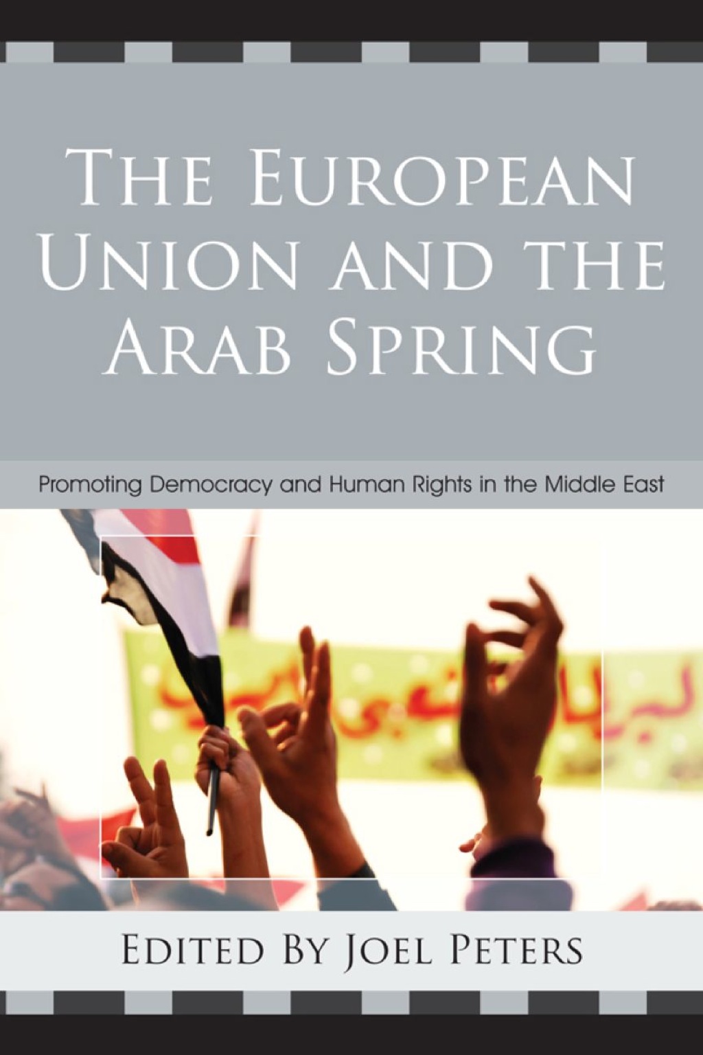 Democracy Spring The European Union and the Arab Spring Promoting Democracy and Human ...