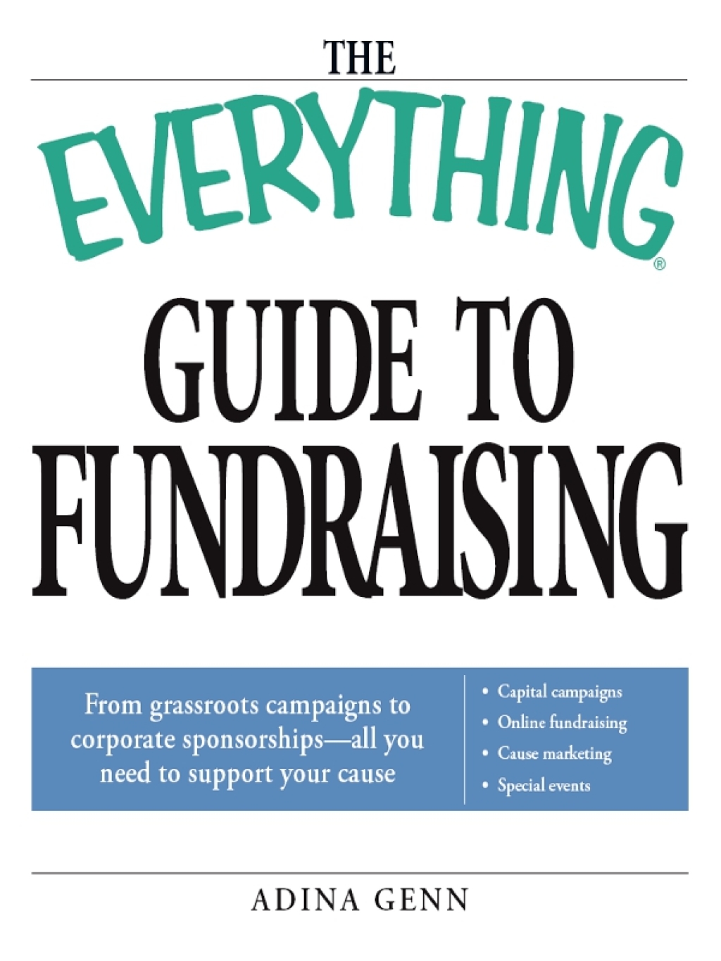 The Everything Guide to Fundraising Book From grassroots campaigns to corporate sponsorships -- All you need to support your cause; Capital campagins/ Online fundraising / Cause marketing / Special Events - (PDF/EPUB Version)