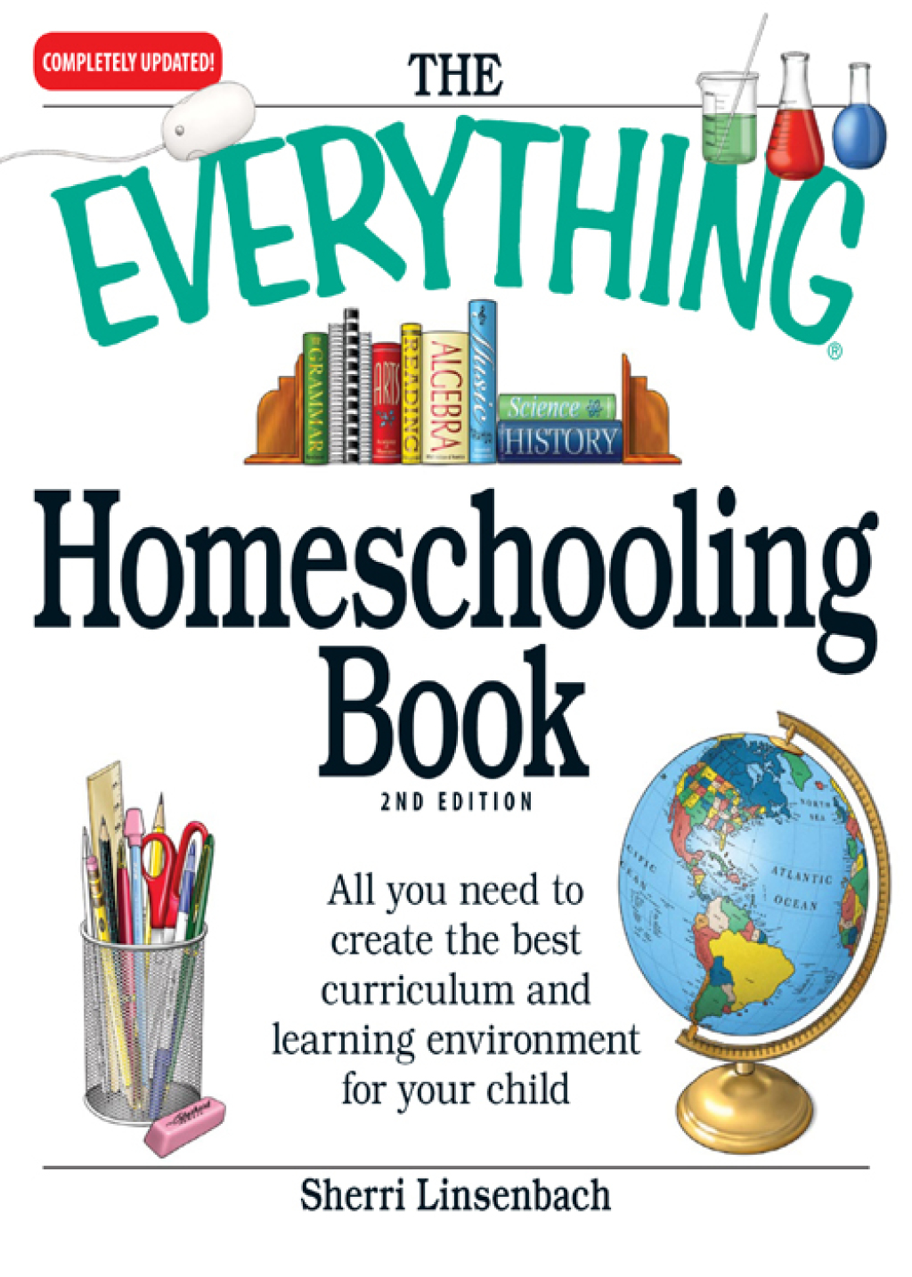 The Everything Homeschooling Book All you need to create the best curriculum and learning environment for your child 2nd Edition - (PDF/EPUB Version)