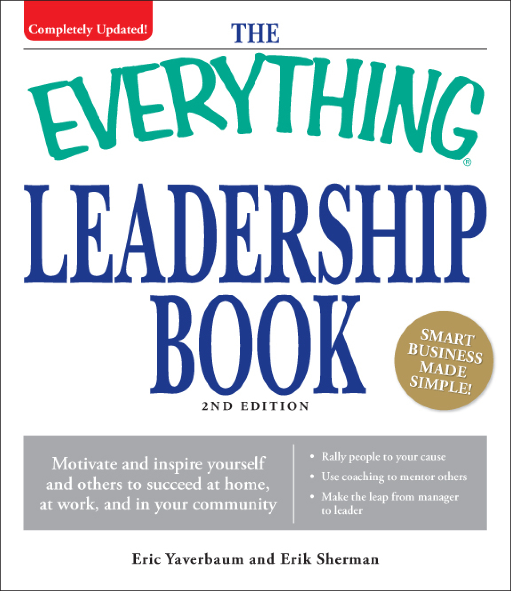 The Everything Leadership Book Motivate and inspire yourself and others to succeed at home, at work, and in your community 2nd Edition - (PDF/EPUB Version)