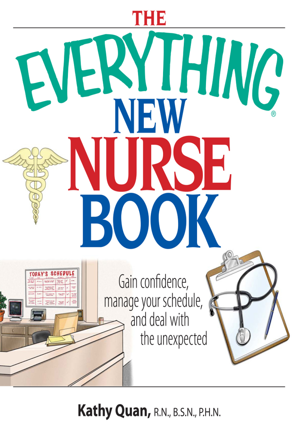 The Everything New Nurse Book Gain Confidence, Manage your Schedule, and Deal with the Unexpected 1st Edition - (PDF/EPUB Version)