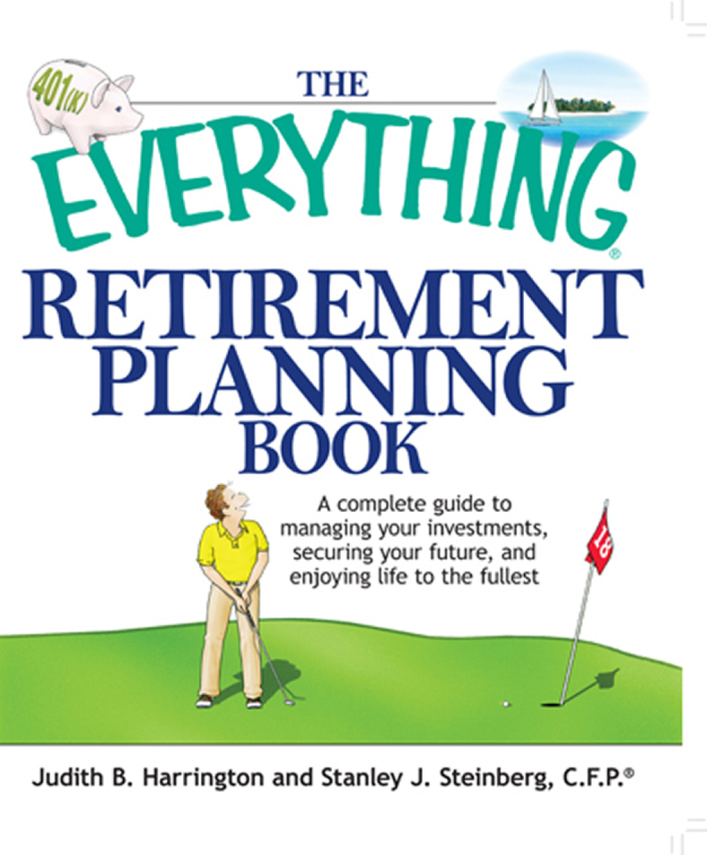 The Everything Retirement Planning Book A Complete Guide to Managing Your Investments, Securing Your Future, and Enjoying Life to the Fullest - (PDF/EPUB Version)