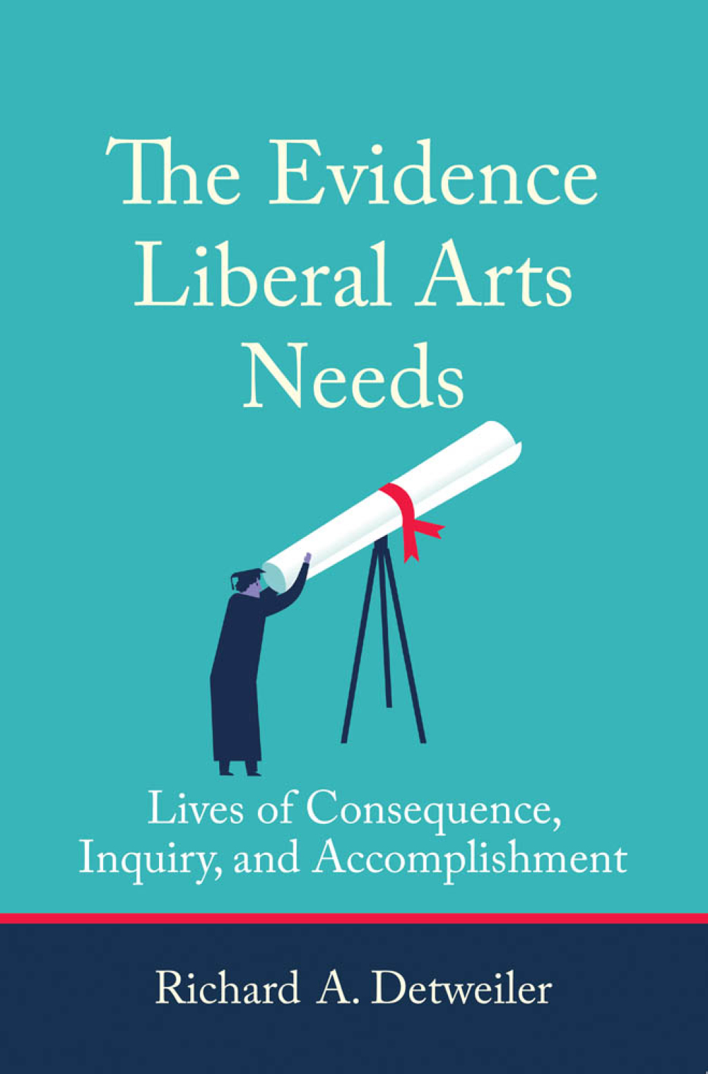 The Evidence Liberal Arts Needs Lives of Consequence, Inquiry, and Accomplishment - (PDF/EPUB Version)