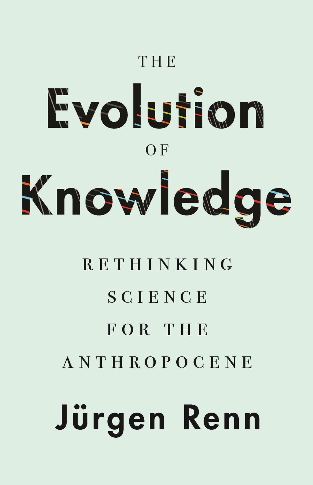 The Evolution of Knowledge Rethinking Science for the Anthropocene - (PDF/EPUB Version)