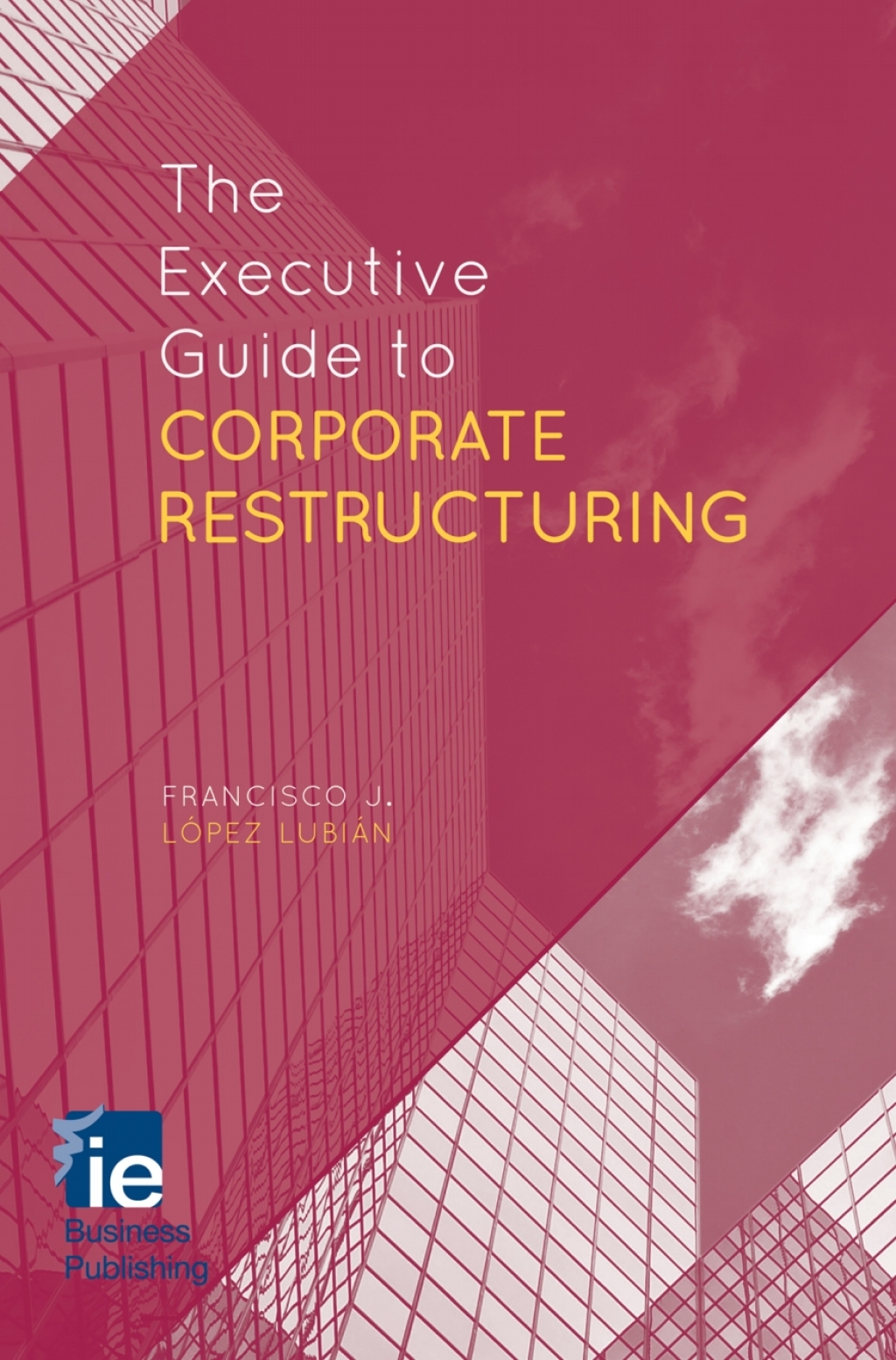 The Executive Guide to Corporate Restructuring - (PDF/EPUB Version)