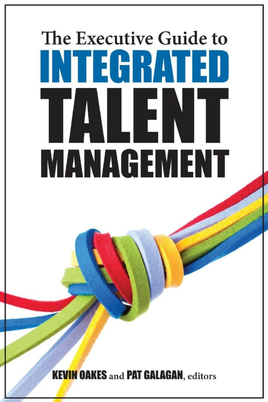 The Executive Guide to Integrated Talent Management - (PDF/EPUB Version)