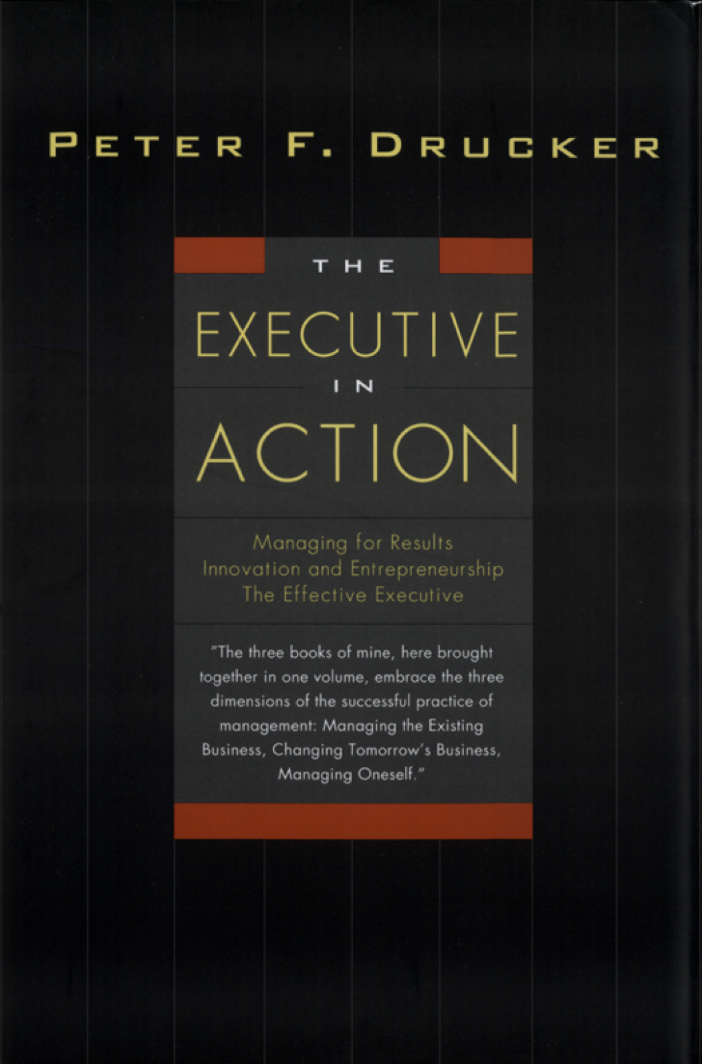 The Executive in Action Three Drucker Management Books on What to Do and Why and How to Do It - (PDF/EPUB Version)