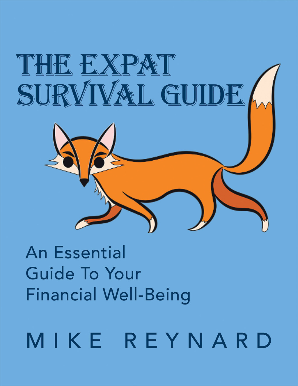 THE EXPAT SURVIVAL GUIDE An Essential Guide To Your Financial Well-Being - (PDF/EPUB Version)