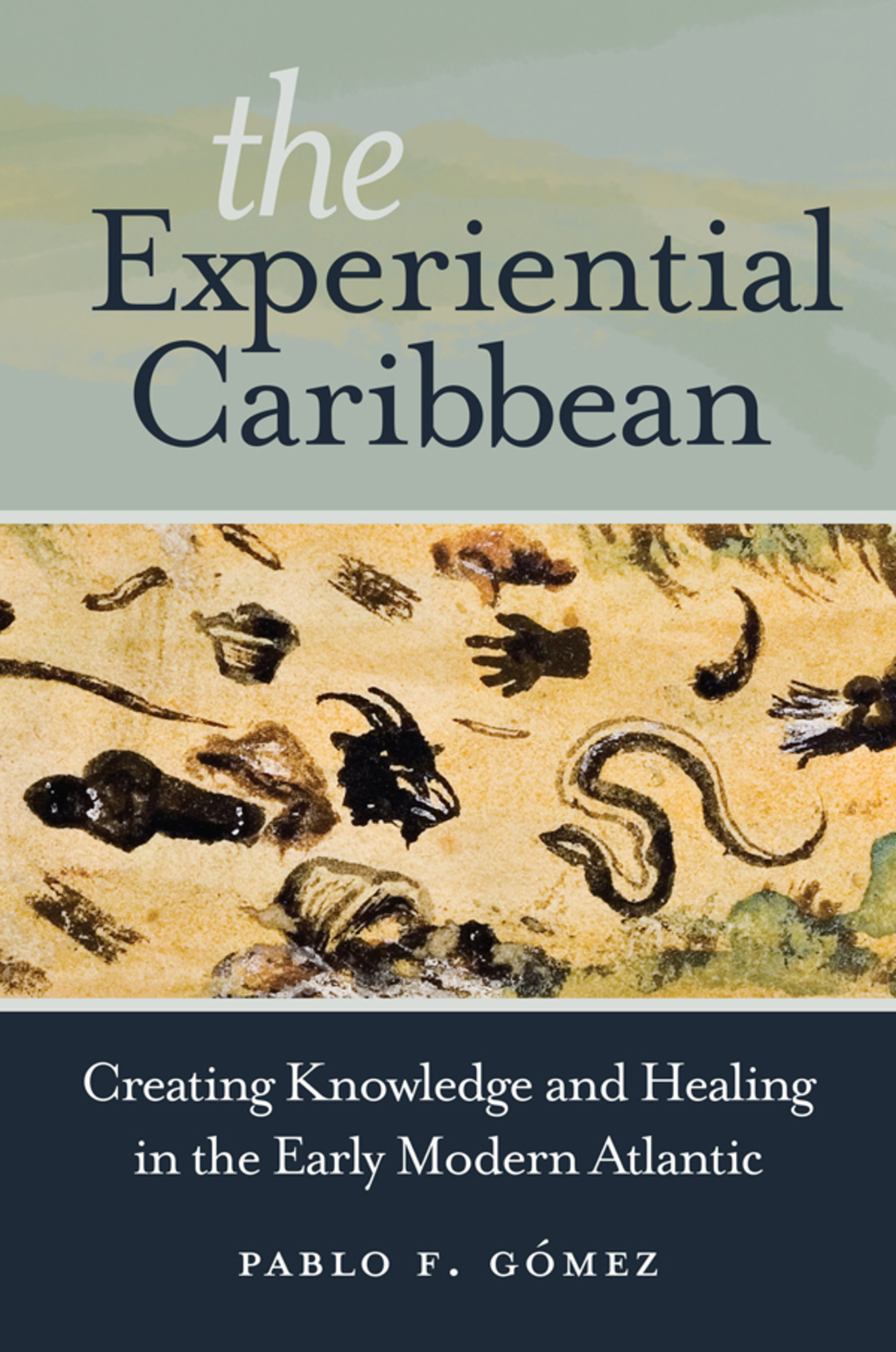 The Experiential Caribbean Creating Knowledge and Healing in the Early Modern Atlantic - (PDF/EPUB Version)