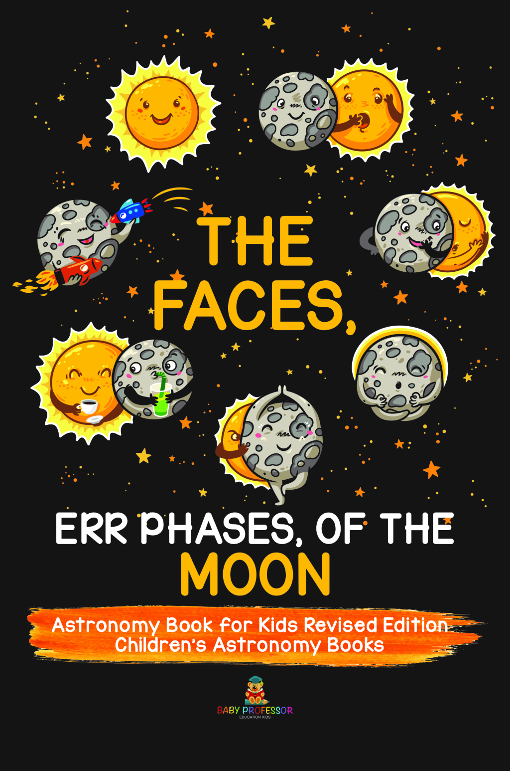 The Faces, Err Phases, of the Moon - Astronomy Book for Kids Revised Edition | Children's Astronomy Books - (PDF/EPUB Version)