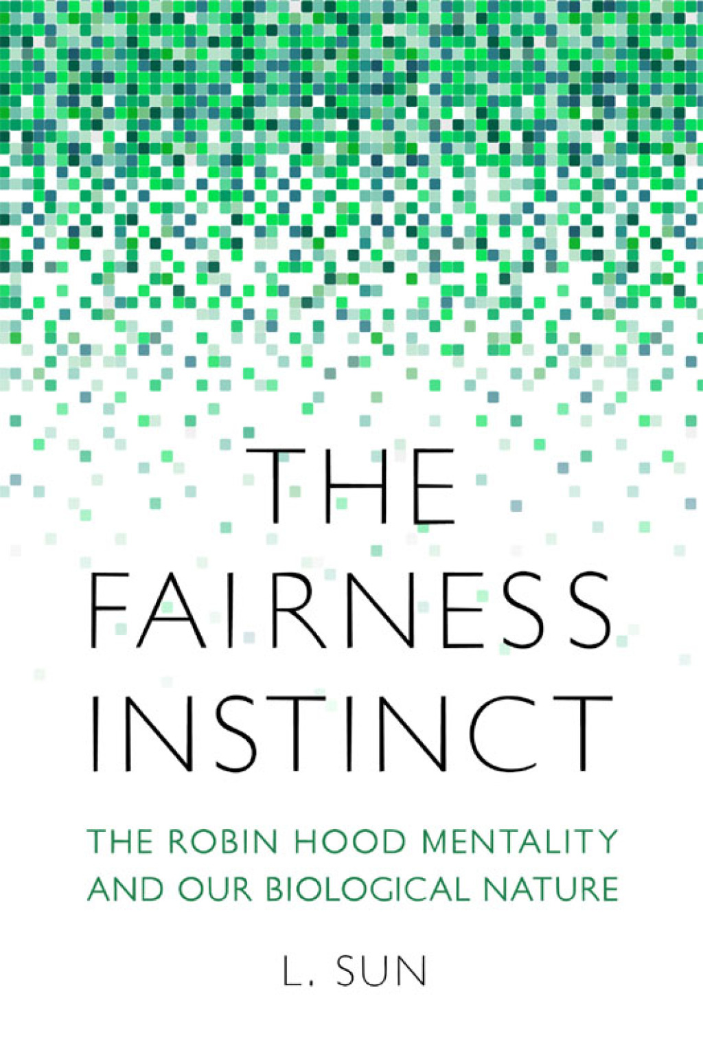 The Fairness Instinct The Robin Hood Mentality and Our Biological Nature - (PDF/EPUB Version)
