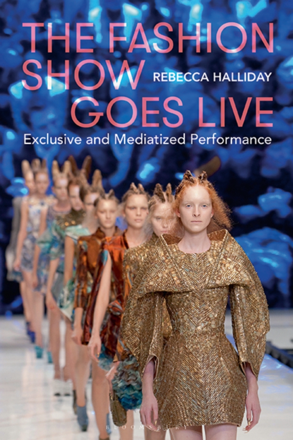 The Fashion Show Goes Live Exclusive and Mediatized Performance 1st Edition - (PDF/EPUB Version)