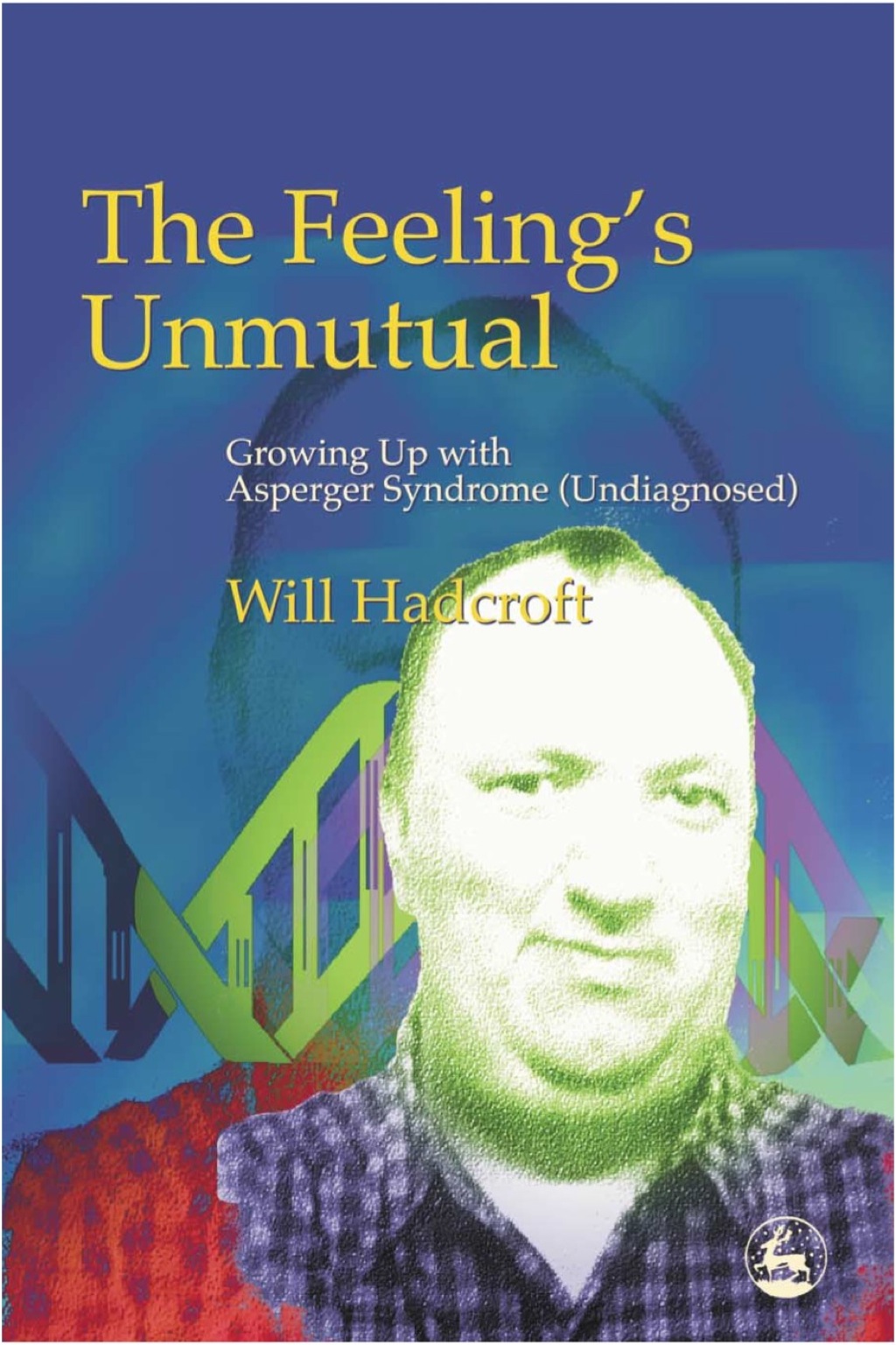 The Feeling's Unmutual Growing Up With Asperger Syndrome (Undiagnosed) - (PDF/EPUB Version)