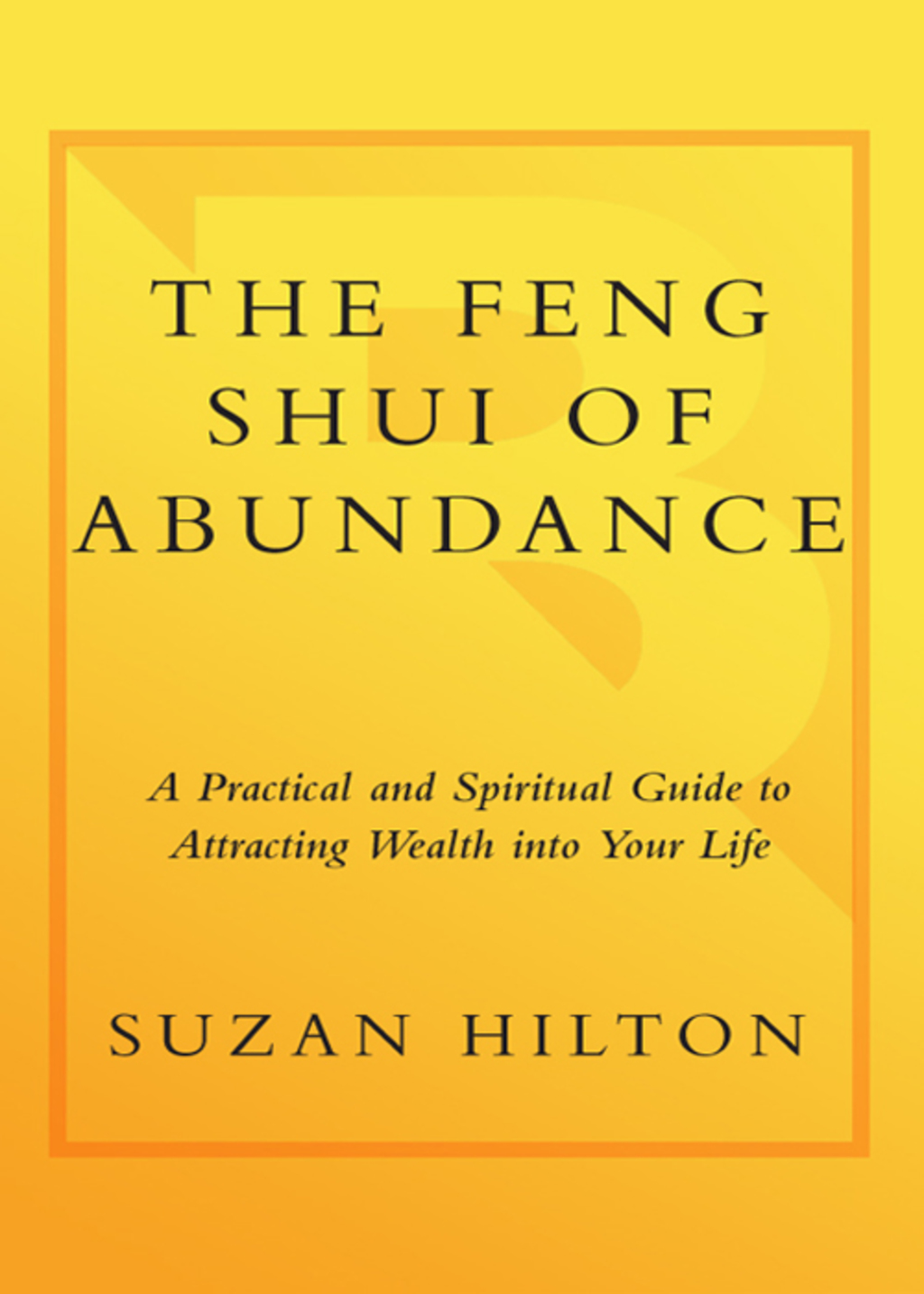 The Feng Shui of Abundance A Practical and Spiritual Guide to Attracting Wealth Into Your Life - (PDF/EPUB Version)