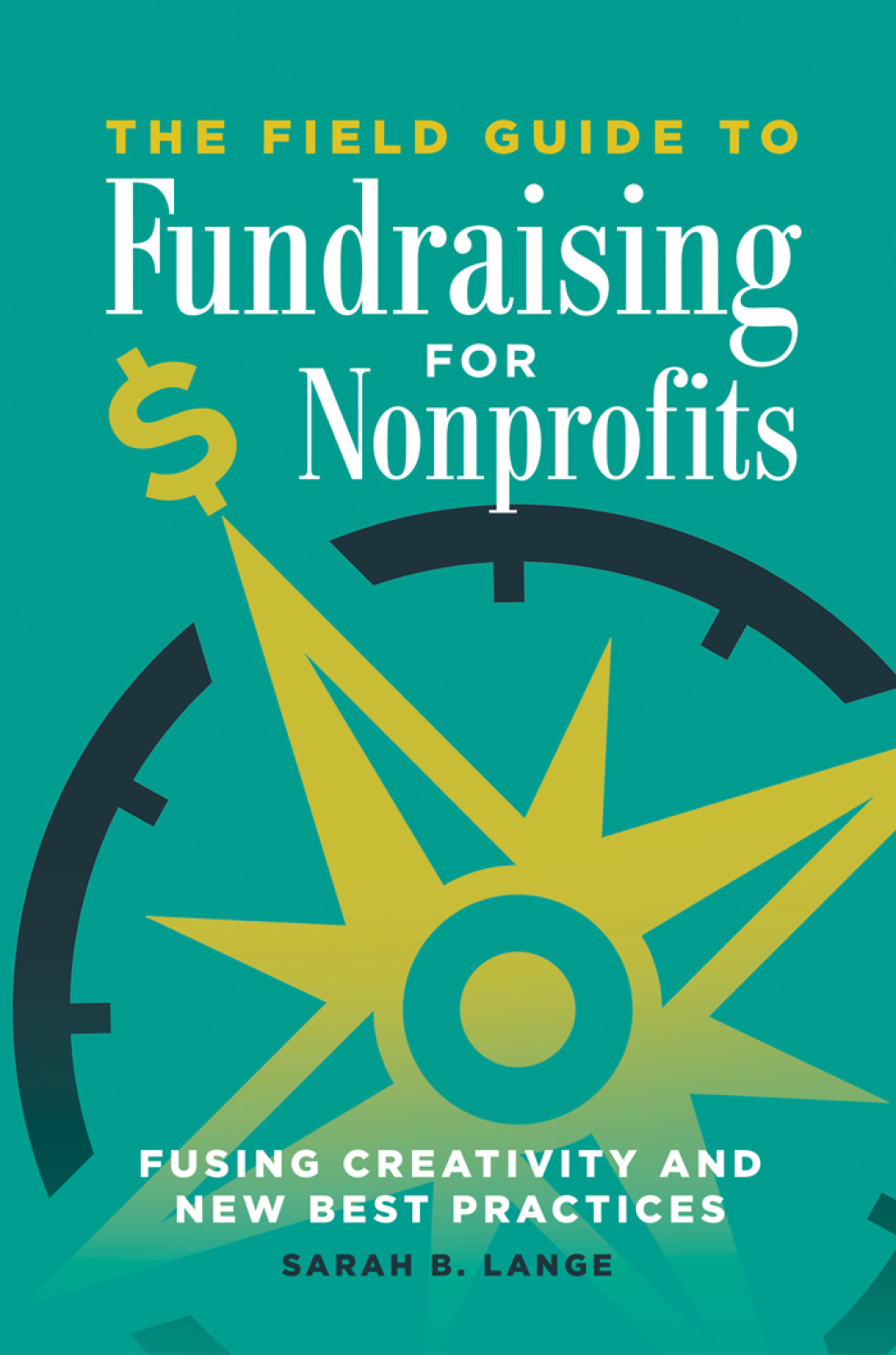 The Field Guide to Fundraising for Nonprofits Fusing Creativity and New Best Practices 1st Edition - (PDF/EPUB Version)