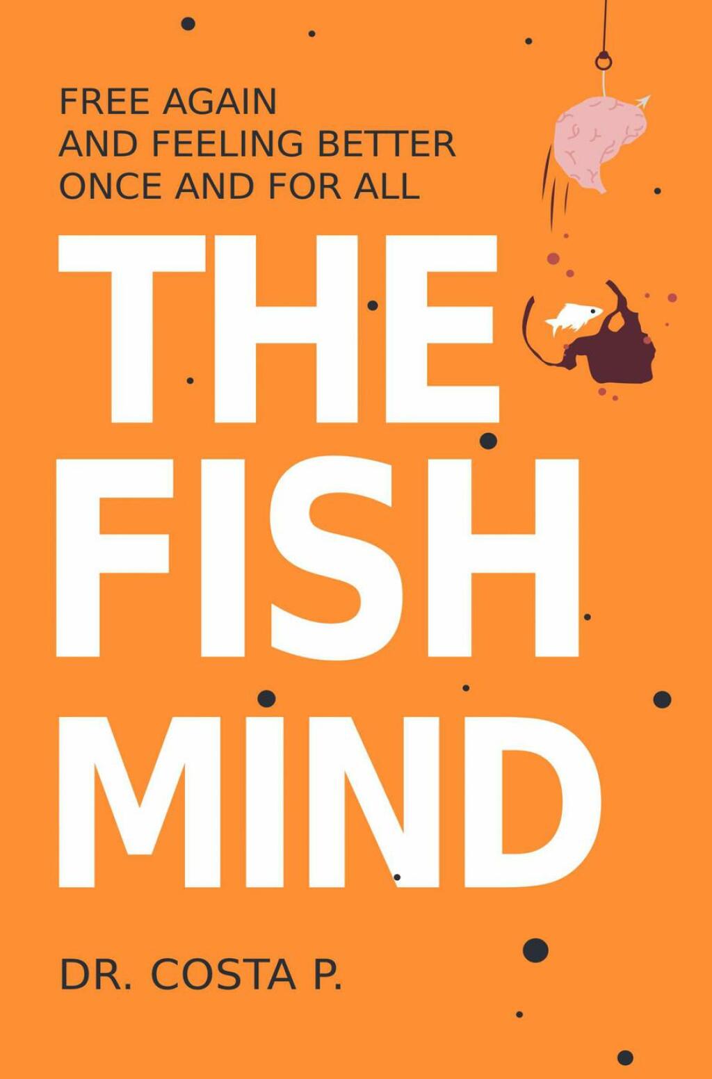 The Fish Mind : Free again and feeling better once and for all - (PDF/EPUB Version)